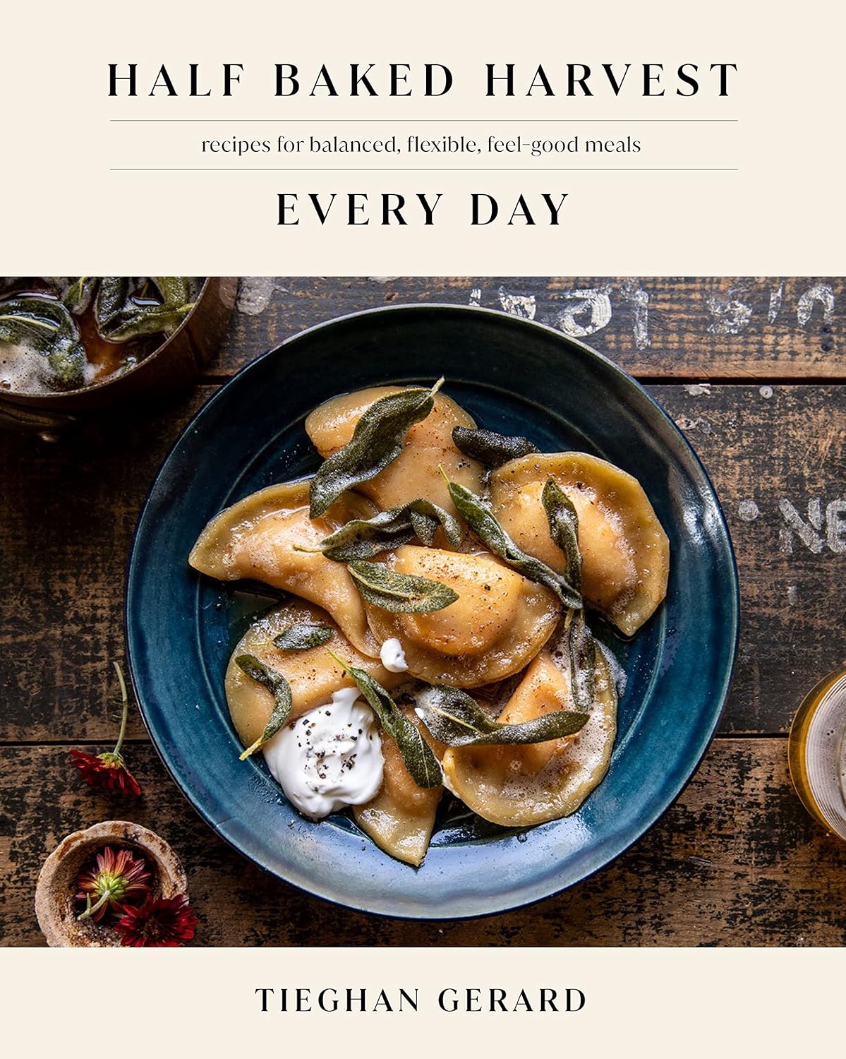 Half Baked Harvest Everyday Cookbook